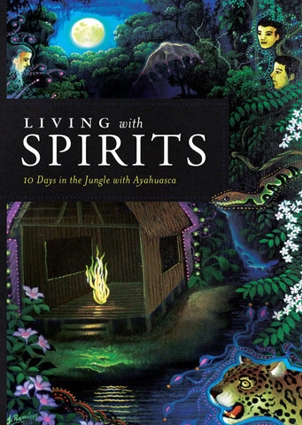 Living with Spirits: <span>10 Days in the Jungle with Ayahuasca (DVD)</span>