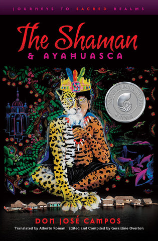 The Shaman & Ayahuasca: <span> Journeys to Sacred Realms</span>